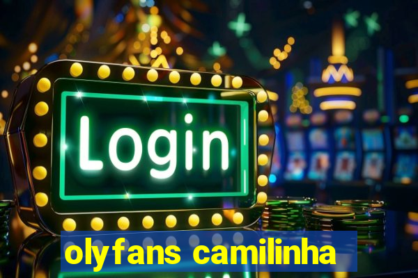 olyfans camilinha